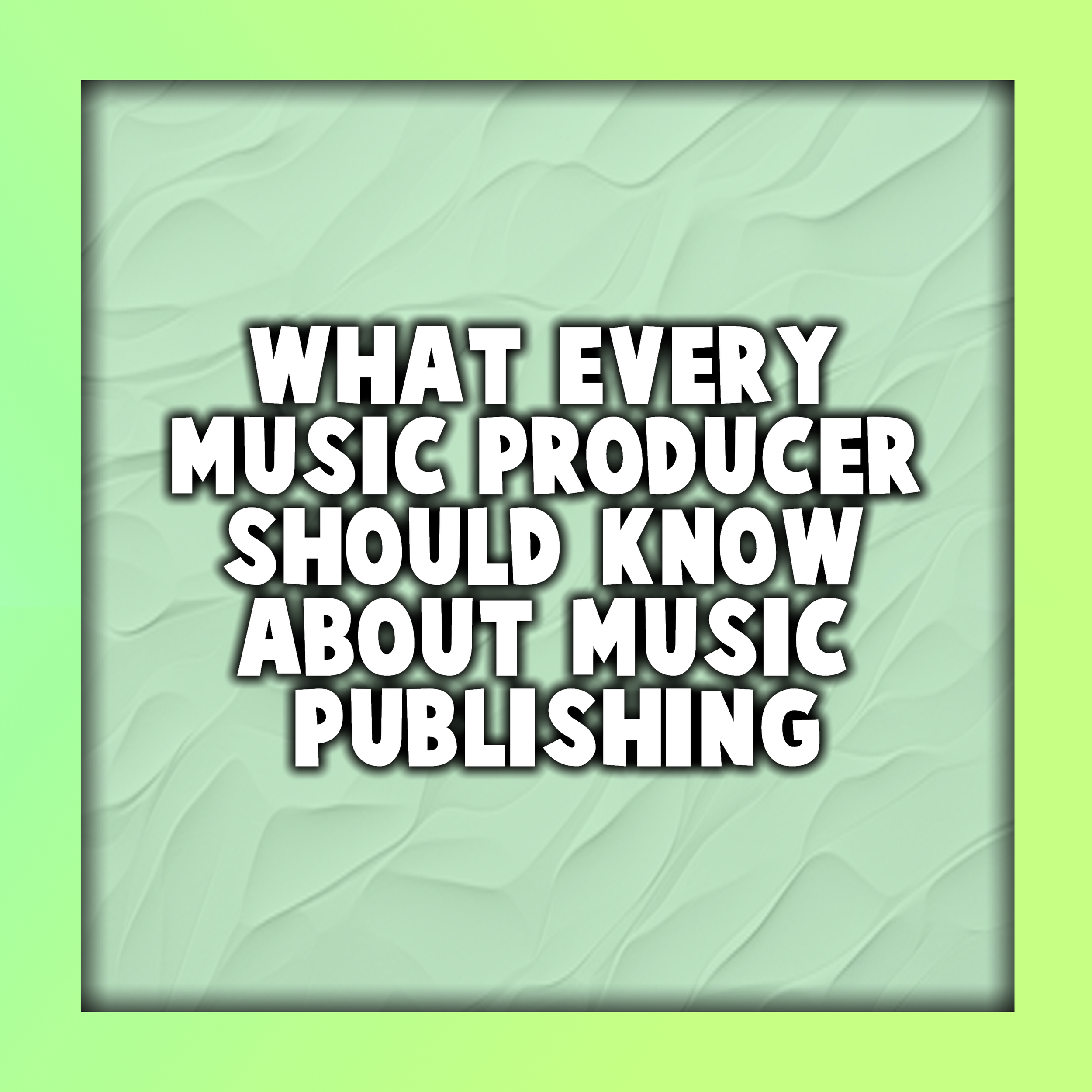 What Every Music Producer Should Know About Music Publishing