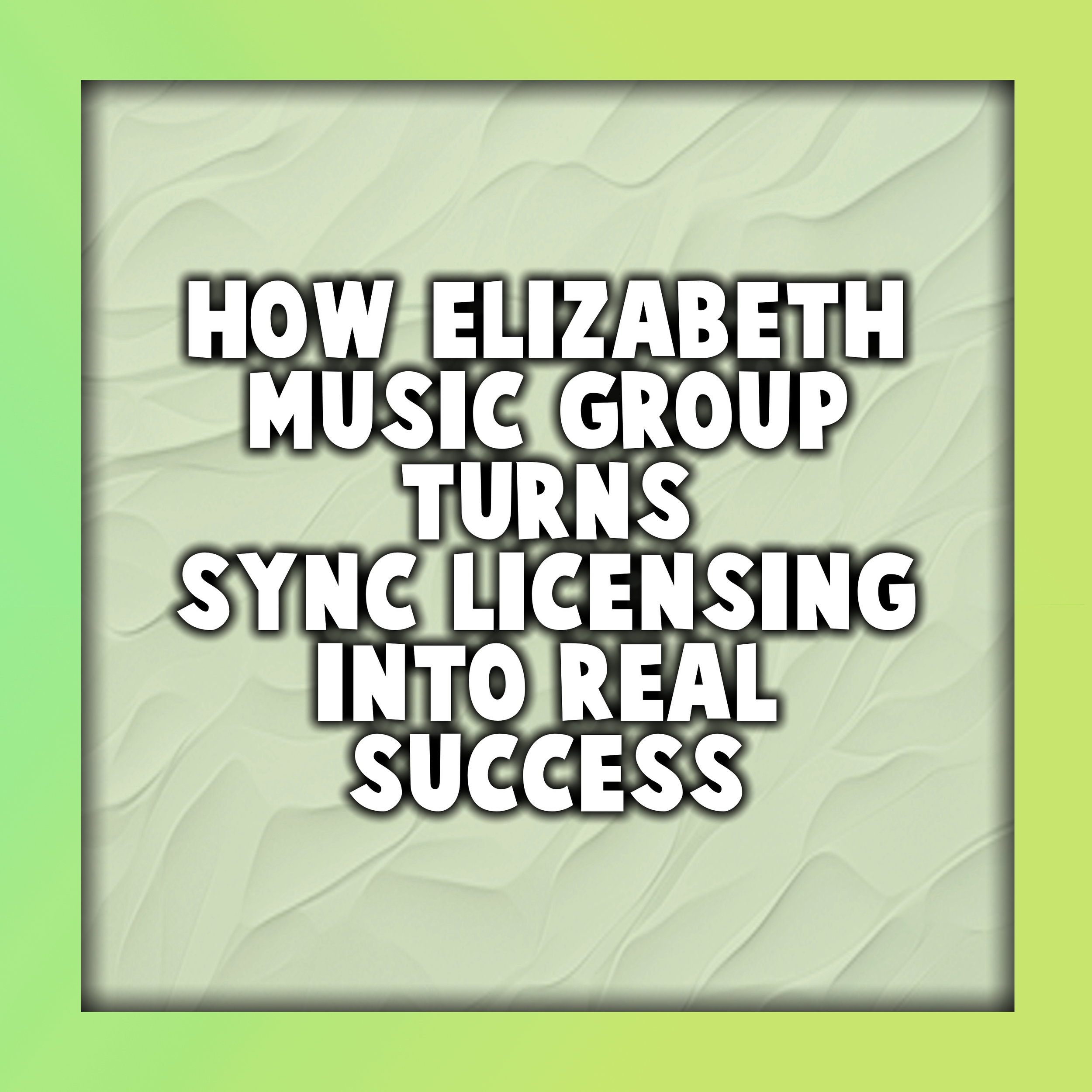 How Elizabeth Music Group Turns Sync Licensing Into Real Success