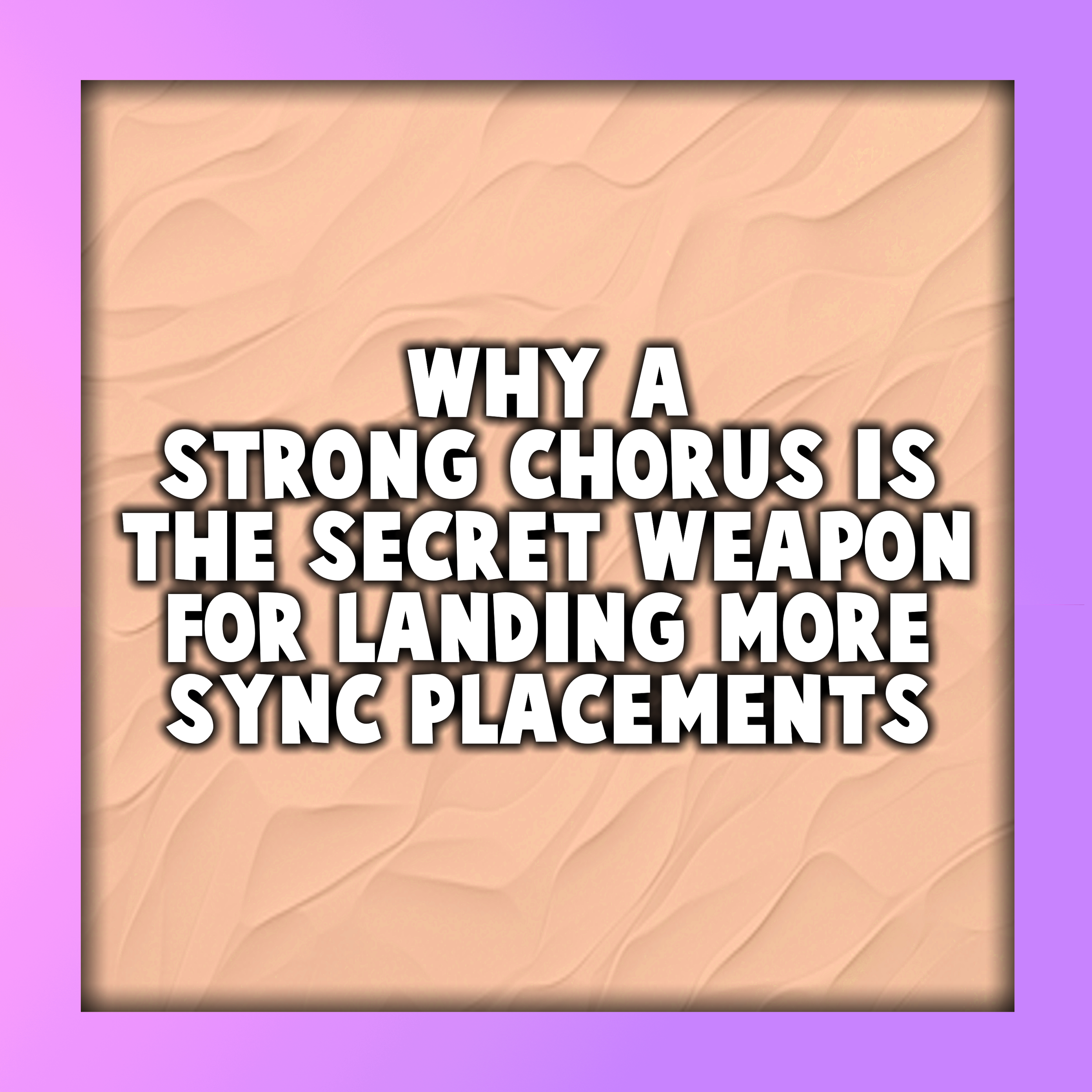 Why a Strong Chorus Is the Secret Weapon for Landing More Sync Placements