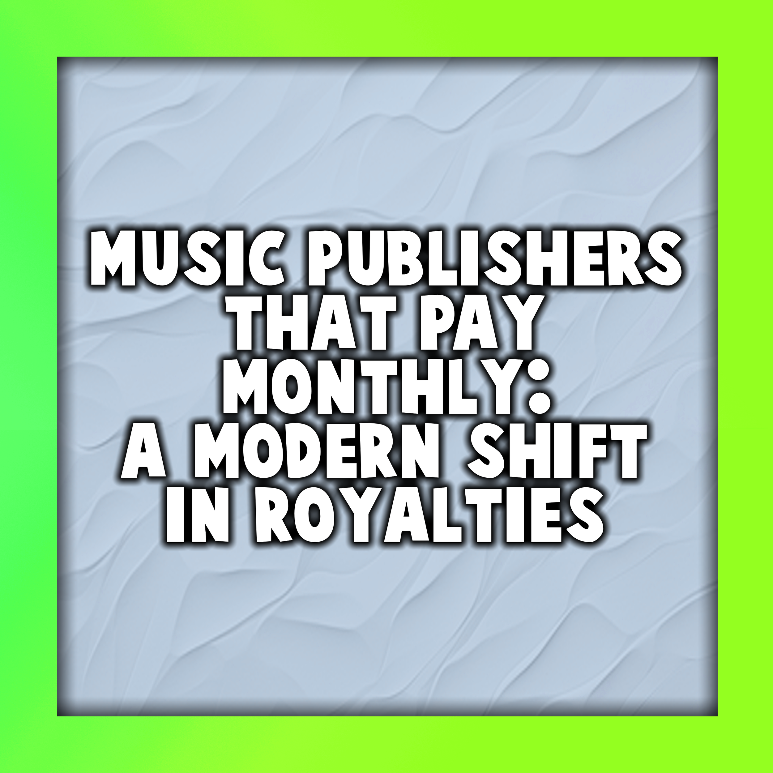 Music Publishers That Pay Monthly: A Modern Shift in Royalties
