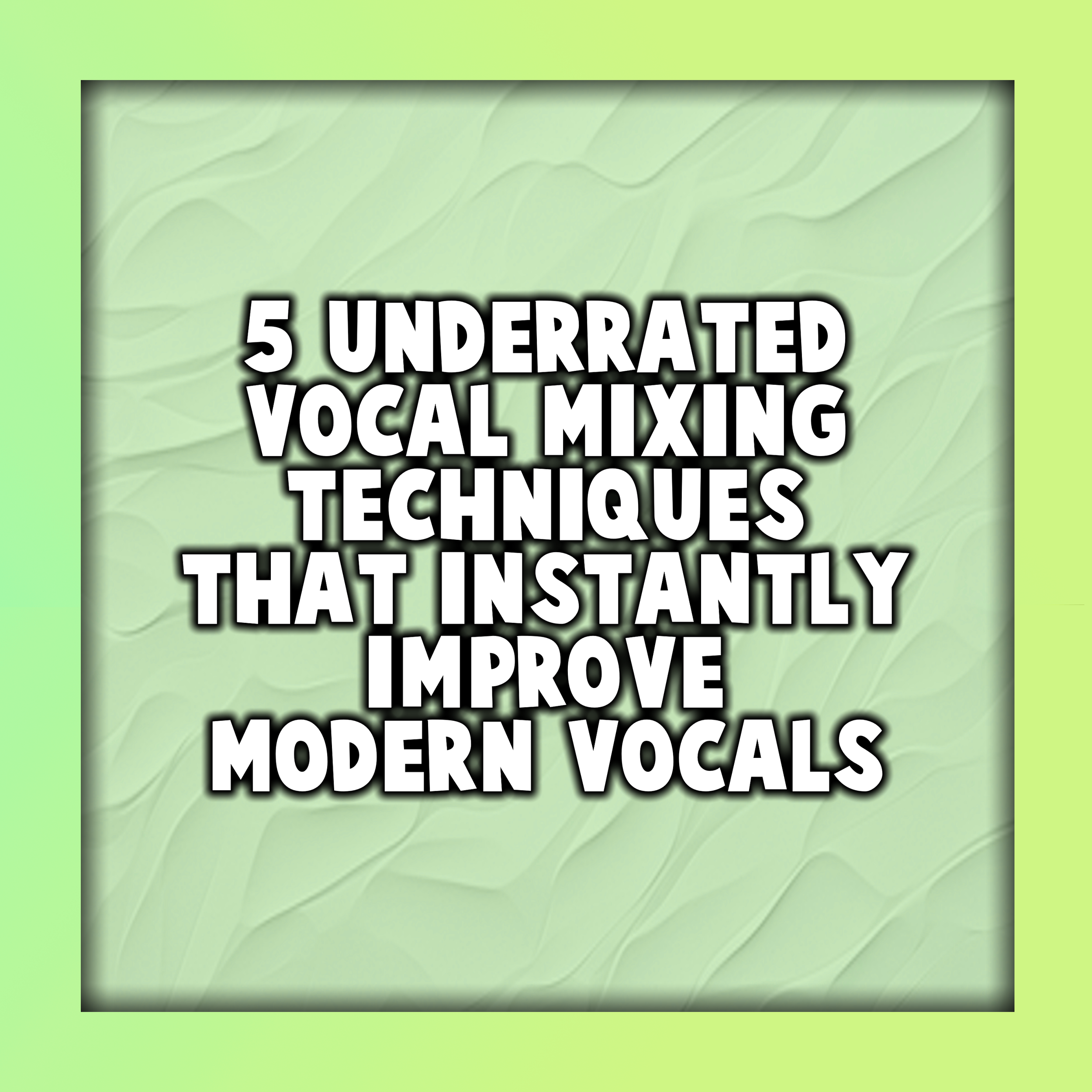 5 Underrated Vocal Mixing Techniques That Instantly Improve Modern Vocals