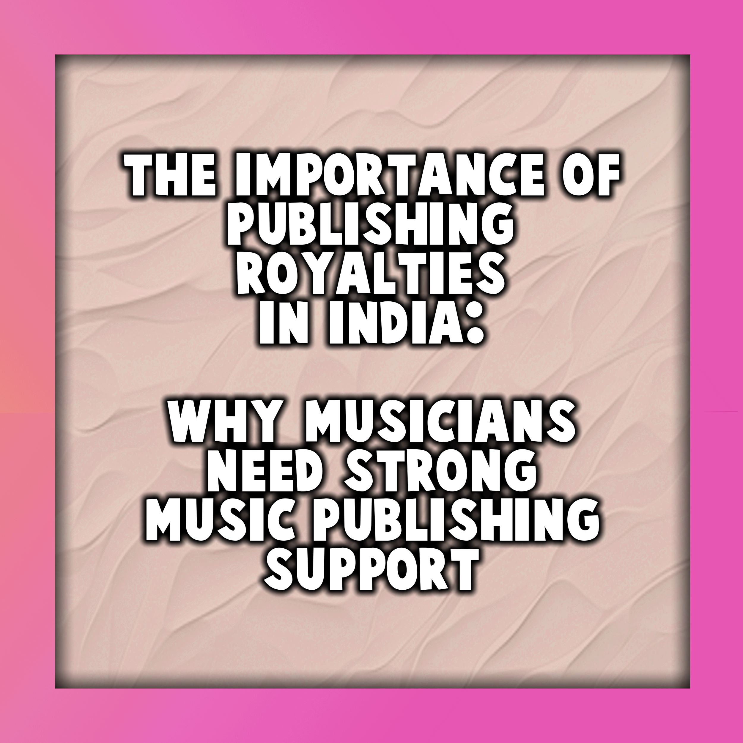 The Importance of Publishing Royalties in India: Why Musicians Need Strong Music Publishing Support