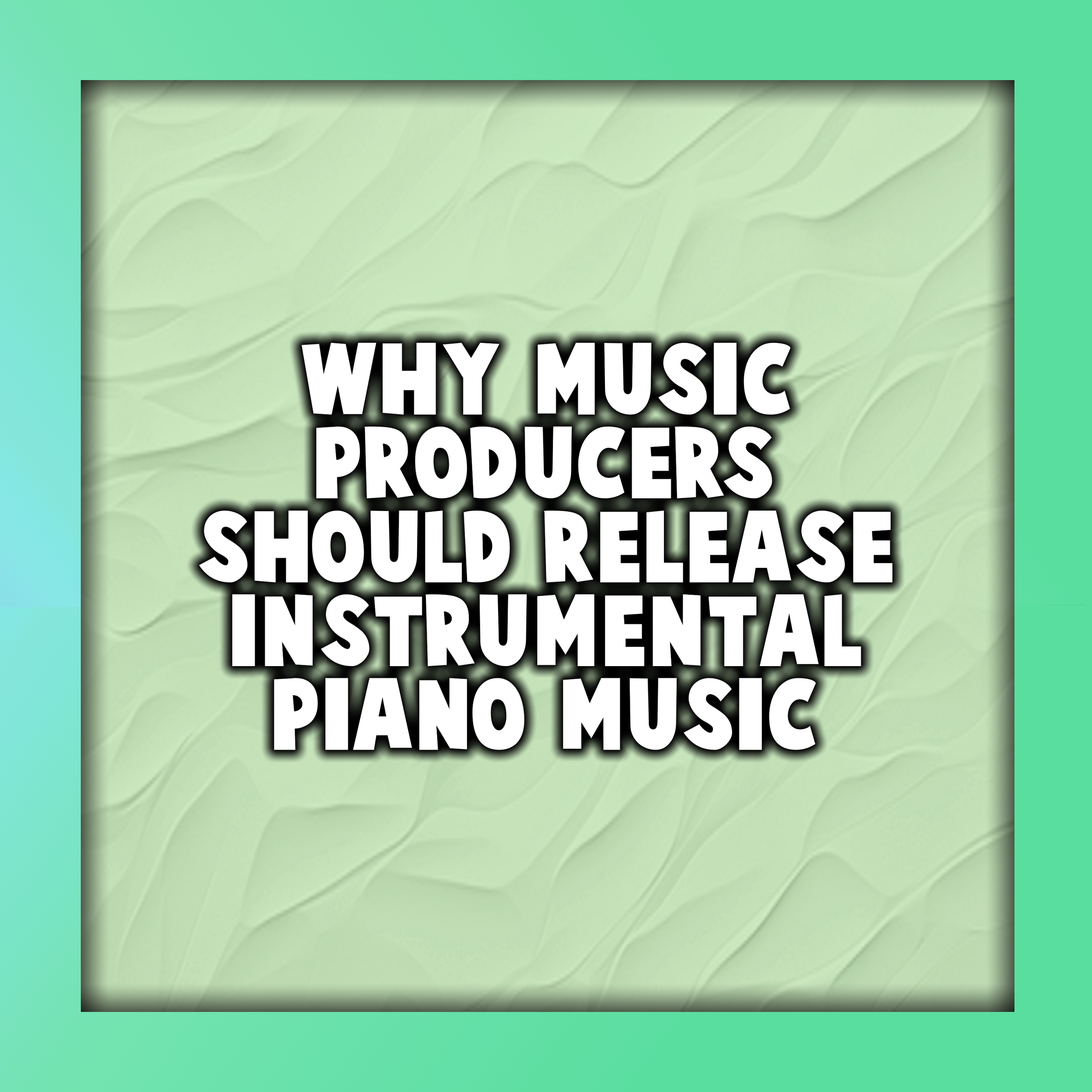 Why Music Producers Should Release Instrumental Piano Music