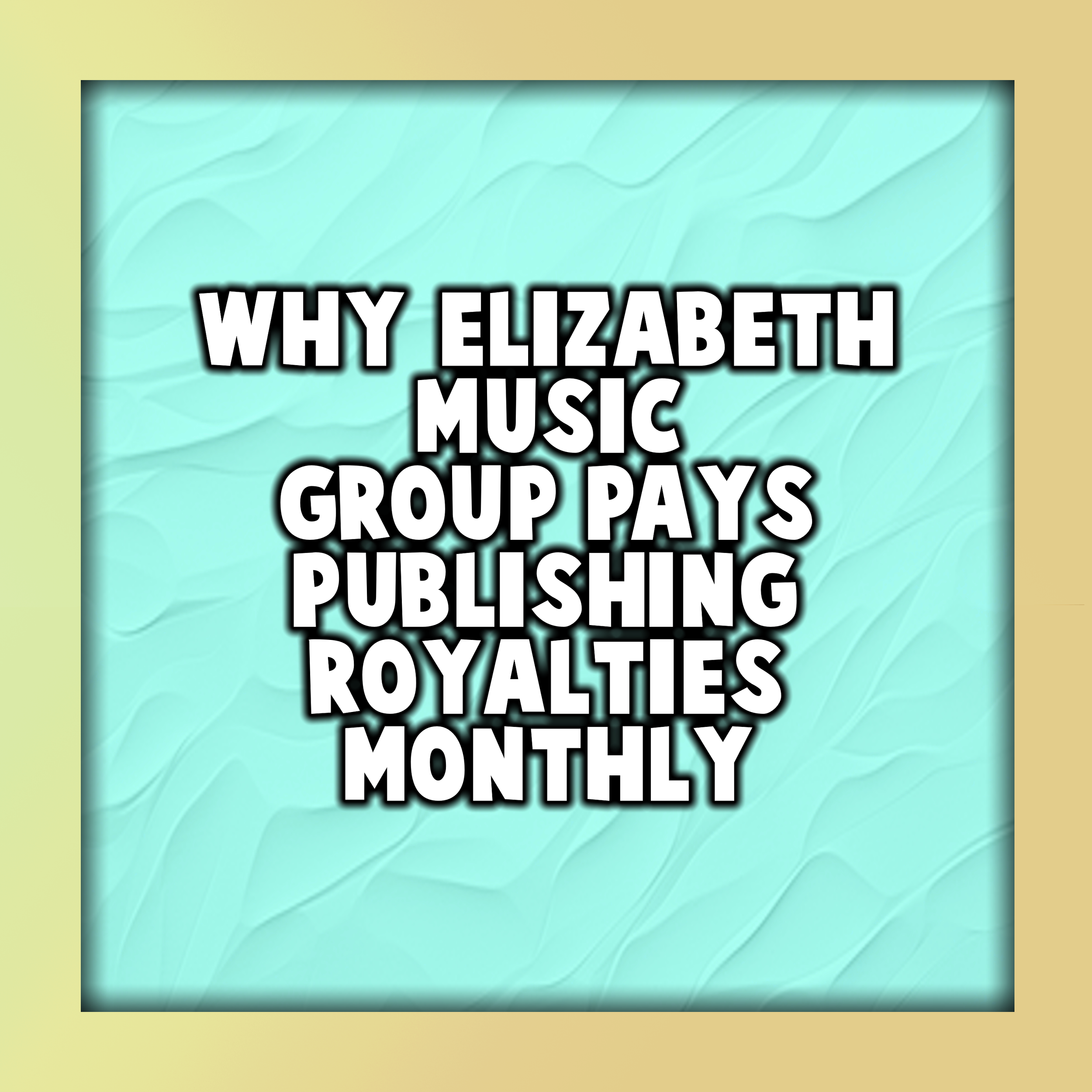 Why Elizabeth Music Group Pays Publishing Royalties Monthly