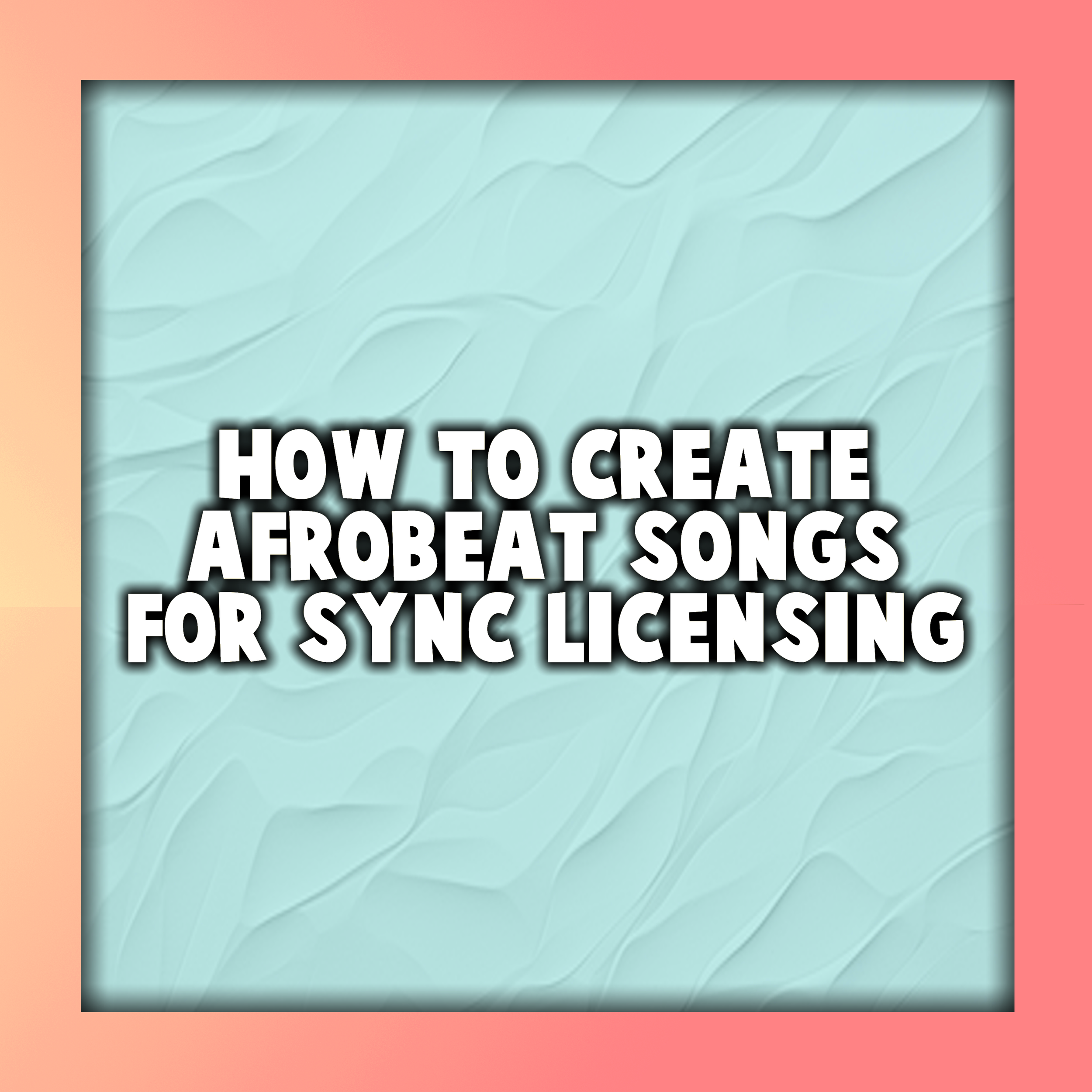 How to Create Afrobeat Songs for Sync Licensing