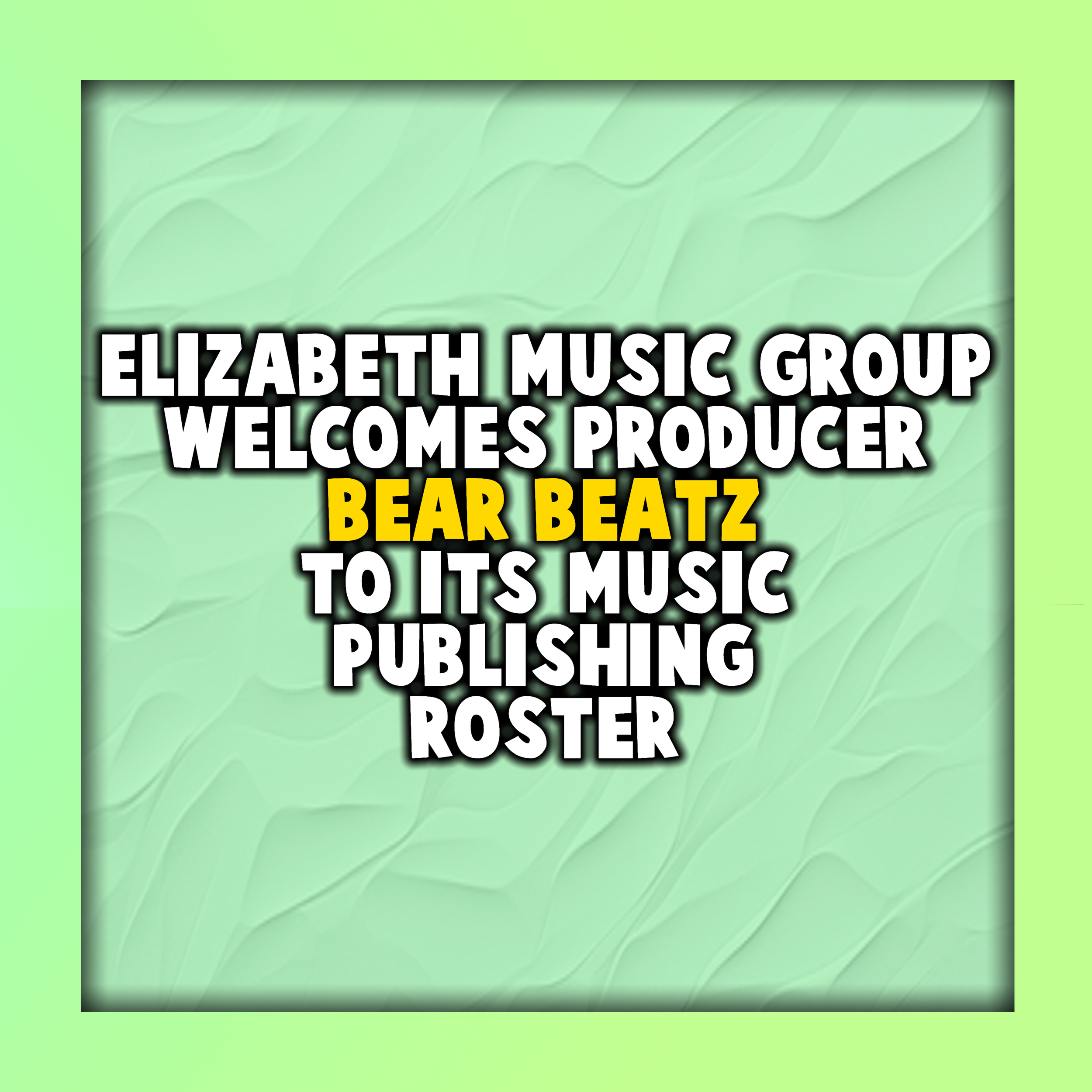 Elizabeth Music Group Welcomes Producer Bear Beatz to Its Music Publishing Roster