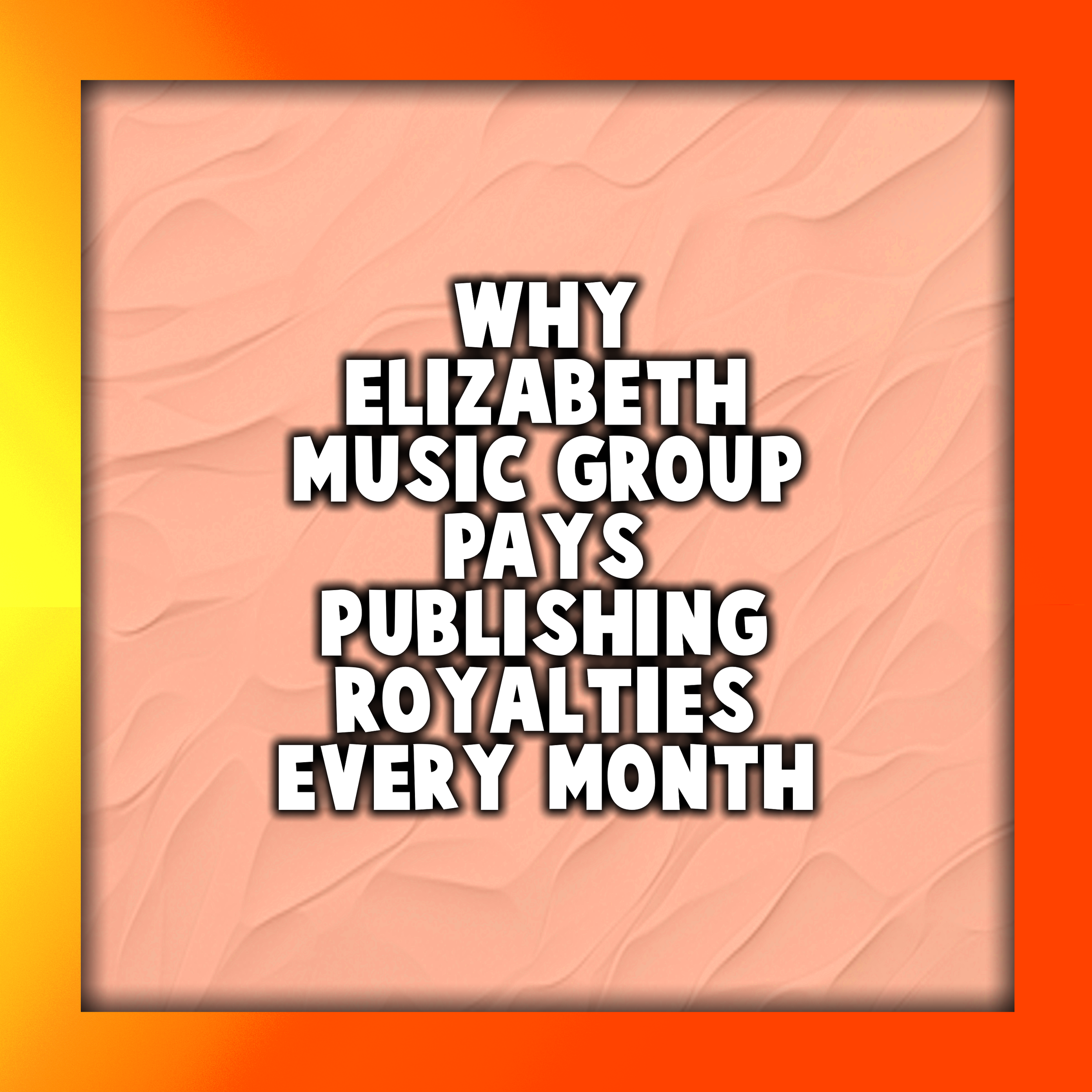 Why Elizabeth Music Group Pays Publishing Royalties Every Month
