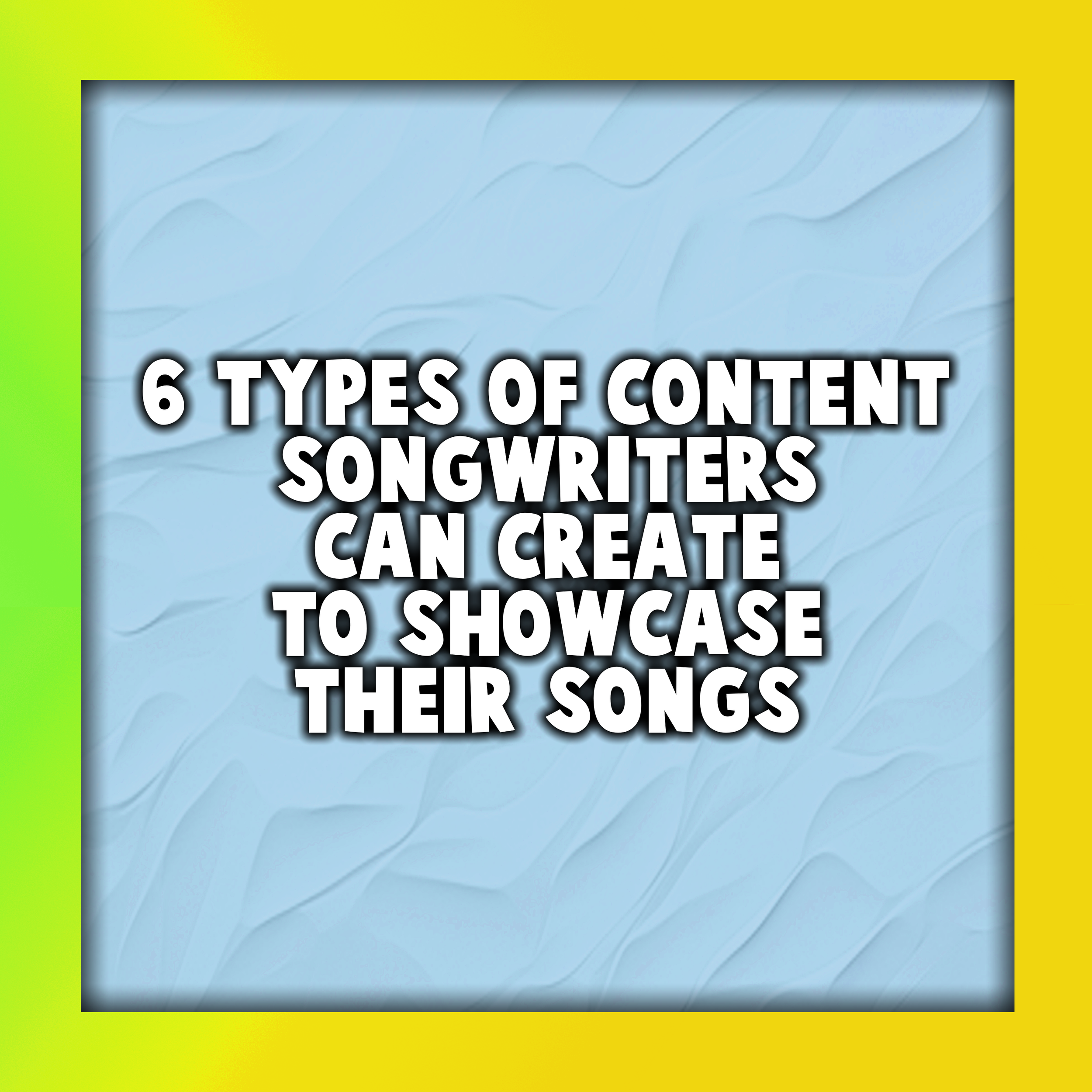 6 Types of Content Songwriters Can Create to Showcase Their Songs