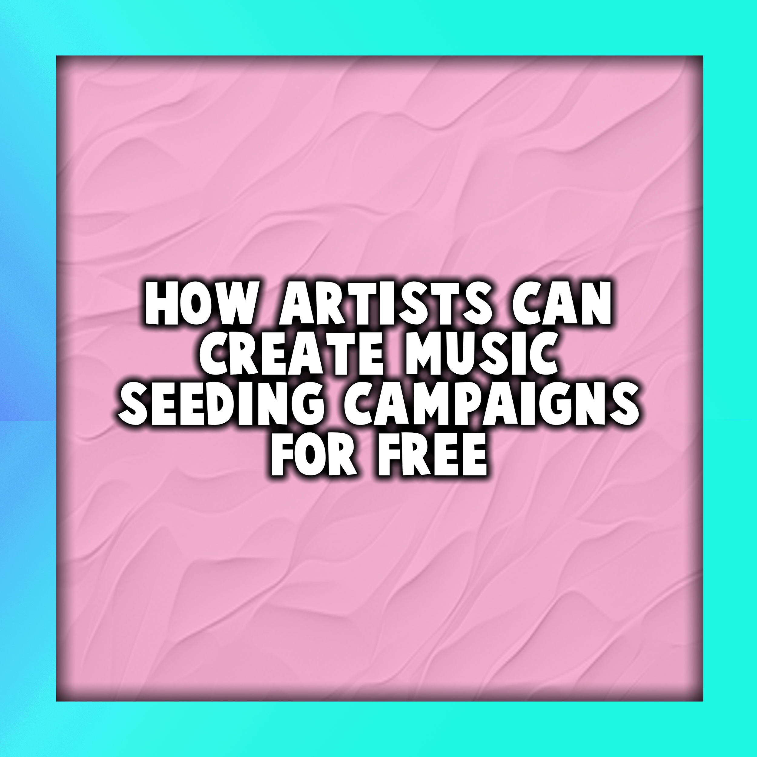 How Artists Can Create Music Seeding Campaigns for Free