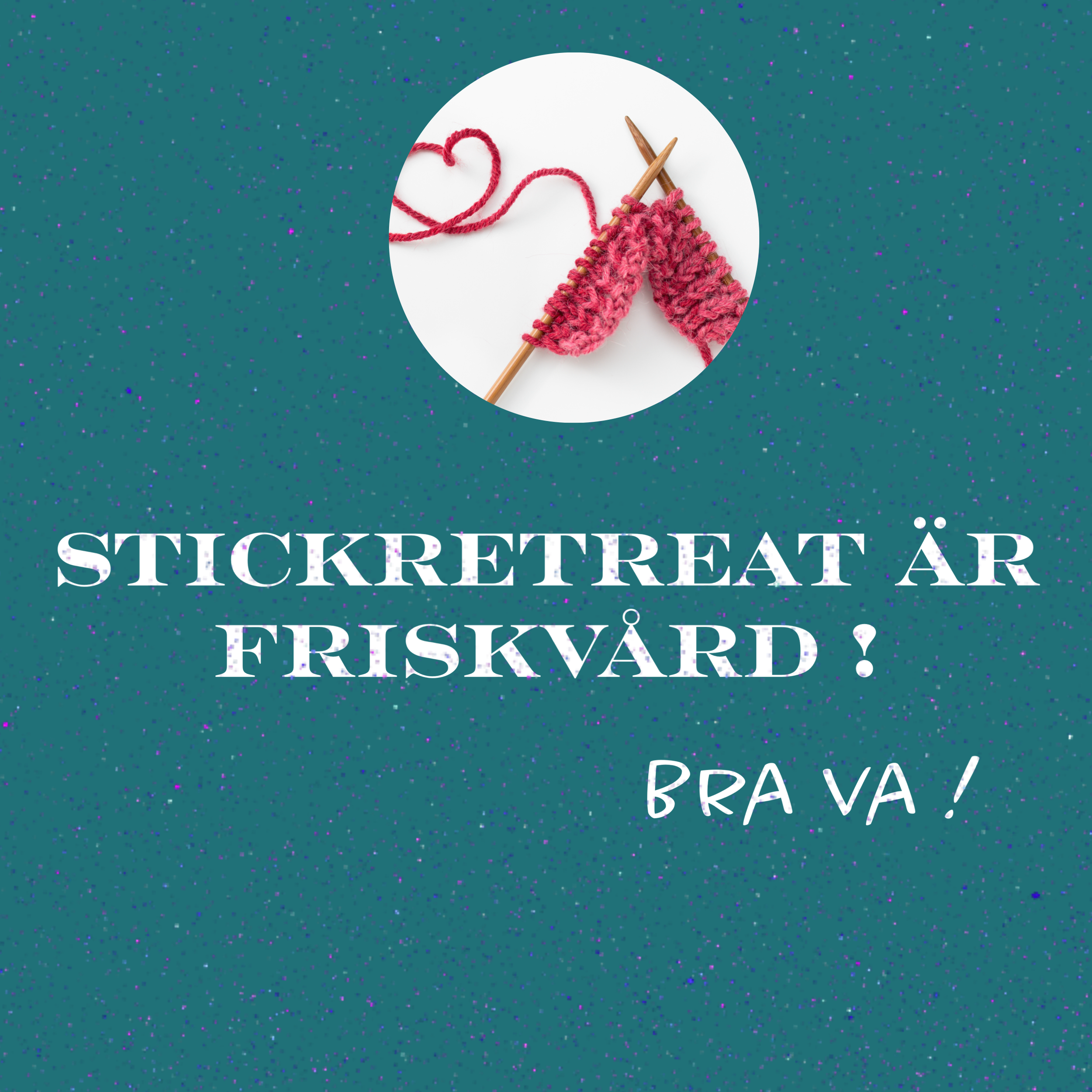 En bild med texten 'Stickretäar är friskvård! Bra va!', och ett foto på ett stickkitt med rosa garn och stickor.