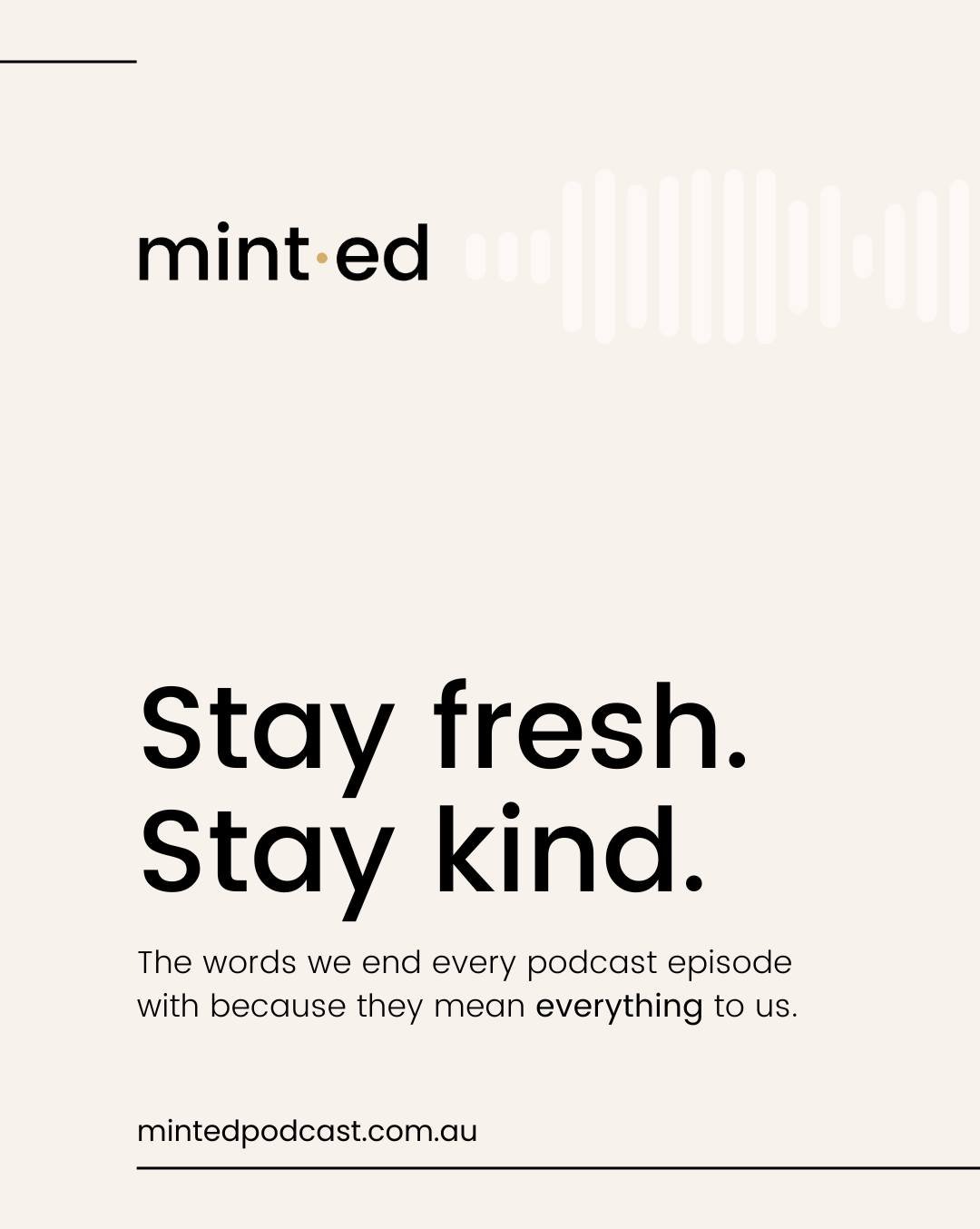 Stay fresh. Stay kind. 🤍

It's how we sign off every episode of the 𝙢𝙞𝙣𝙩.𝙚𝙙 Podcast and it means more than just words.

𝙎𝙩𝙖𝙮 𝙛𝙧𝙚𝙨𝙝. 
We're named Mint because we believe in staying fresh, keeping up with the business world, providing a
