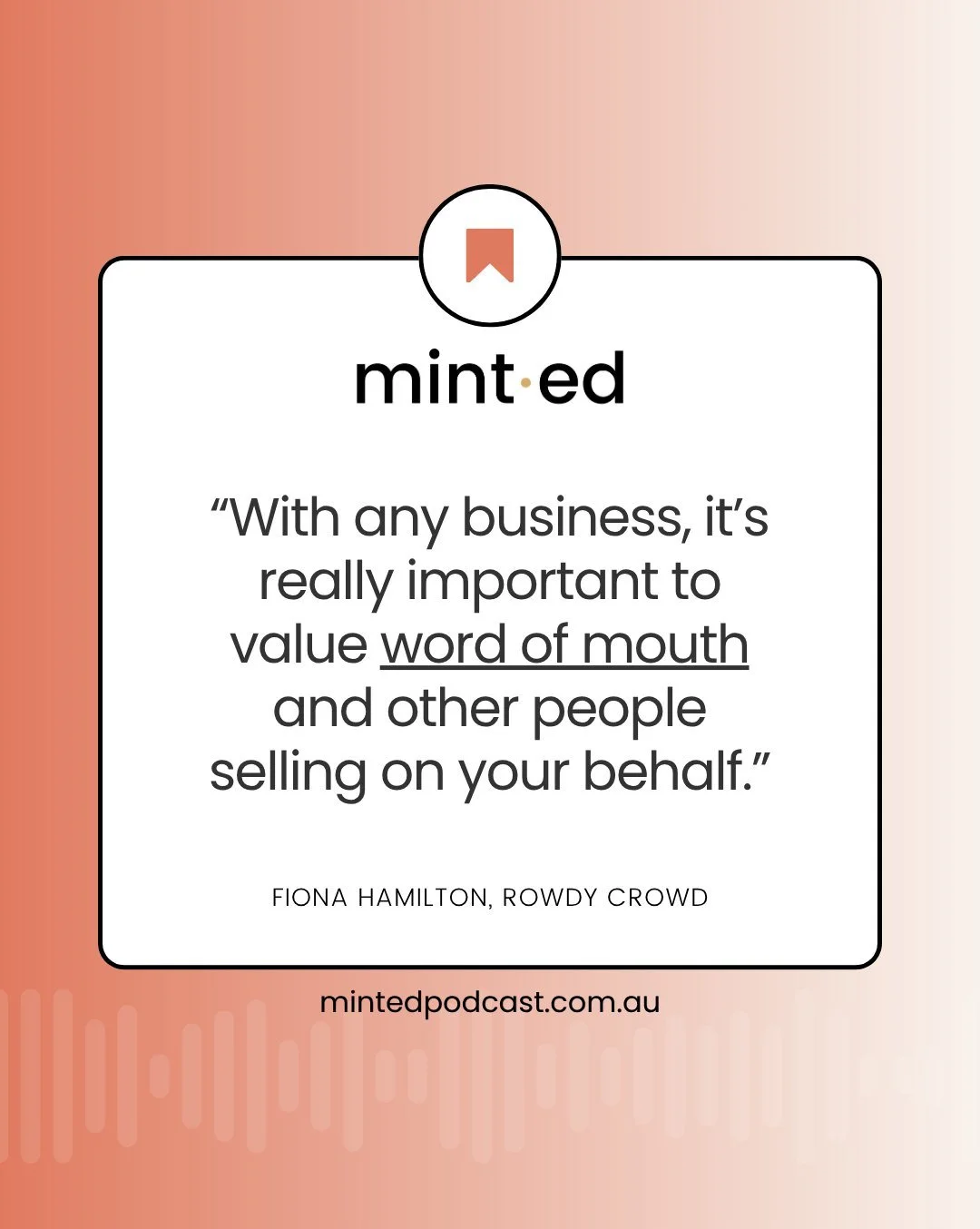 &ldquo;With any business, it&rsquo;s really important to value word of mouth and other people selling on your behalf.&rdquo; Fiona Hamilton, Founder of Rowdy Crowd. 

Let's face it... you can spend thousands on paid advertising but nothing converts a