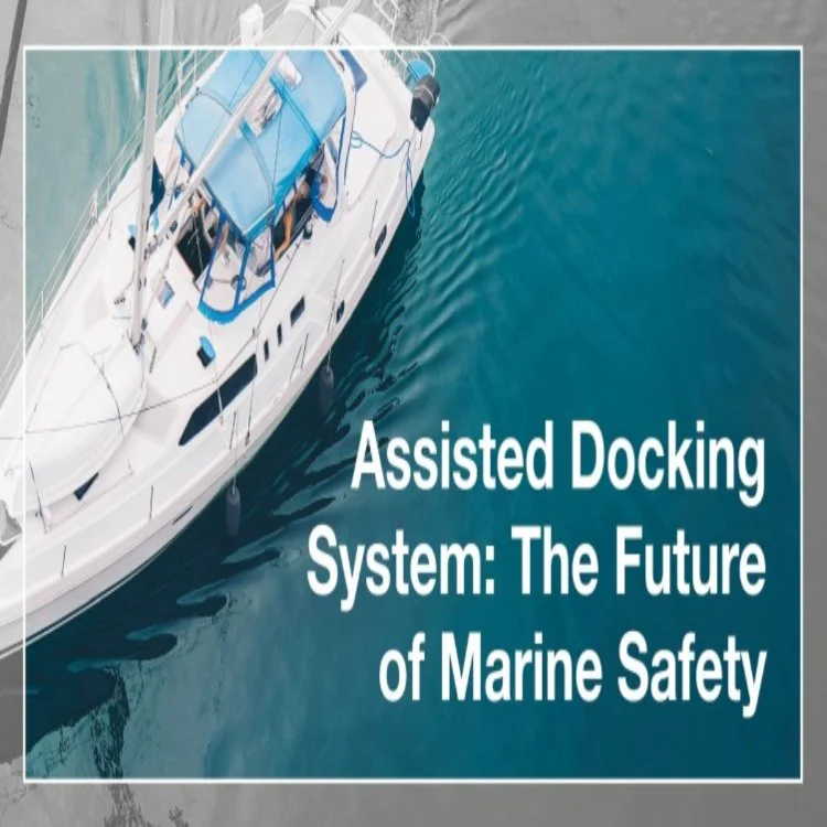 Assisted Docking System: The Future of Maritime Safety