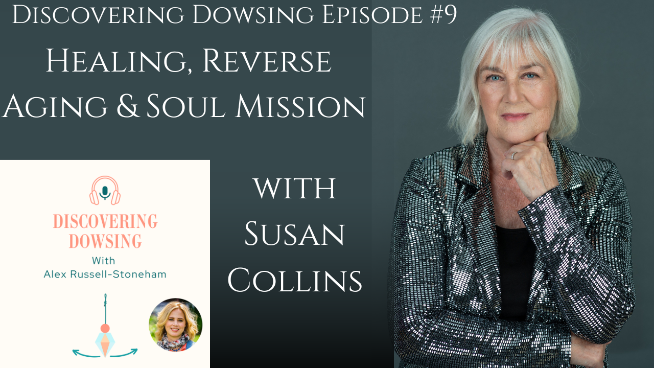 ✨ Healing, Reverse Aging &amp; Soul Mission with Susan Collins | Discovering Dowsing 🌍💫