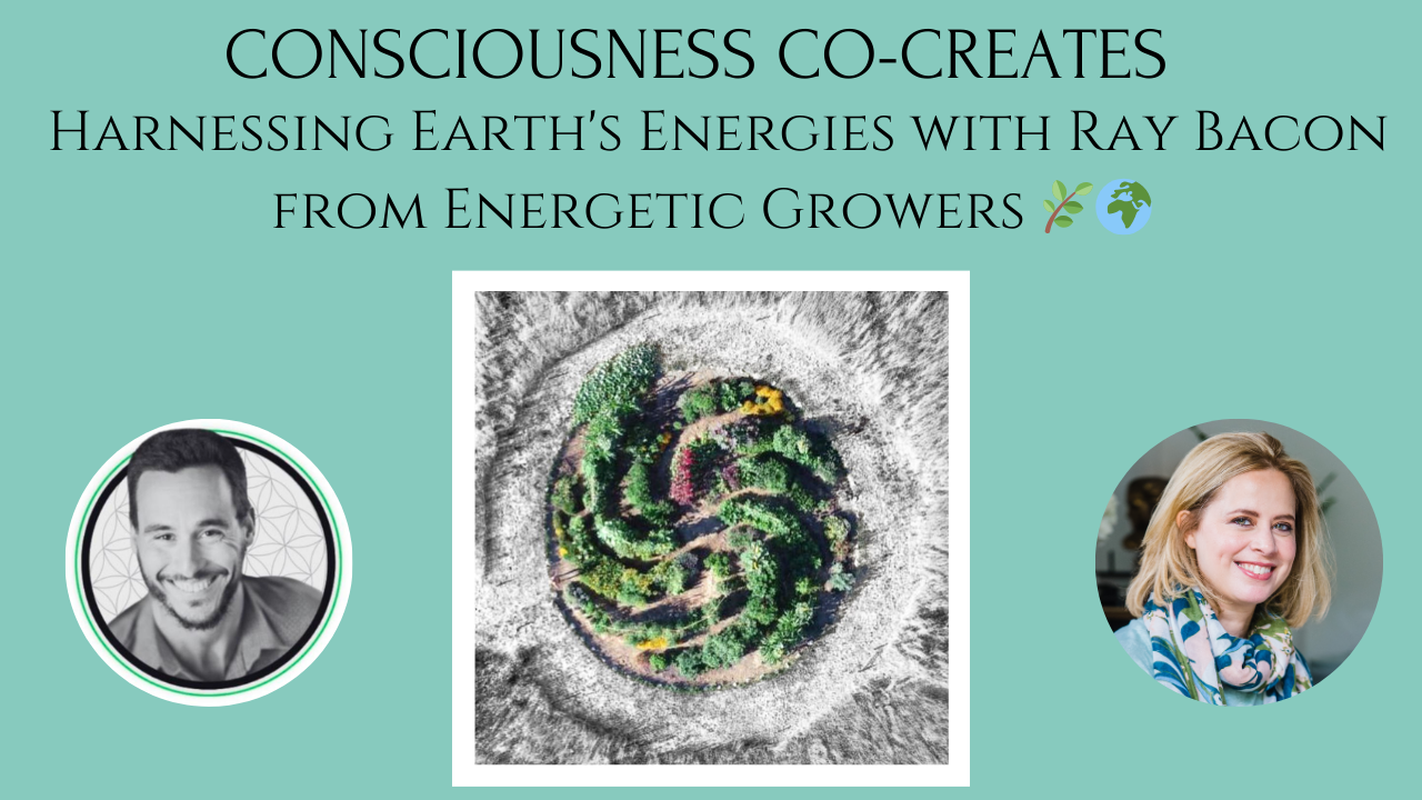 Consciousness Co-Creates: Empowering Growth with Ray Bacon on Electroculture