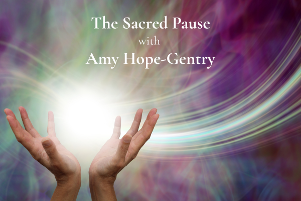Sacred Pause - A Wellness Gathering for Women with Amy Hope-Gentry
