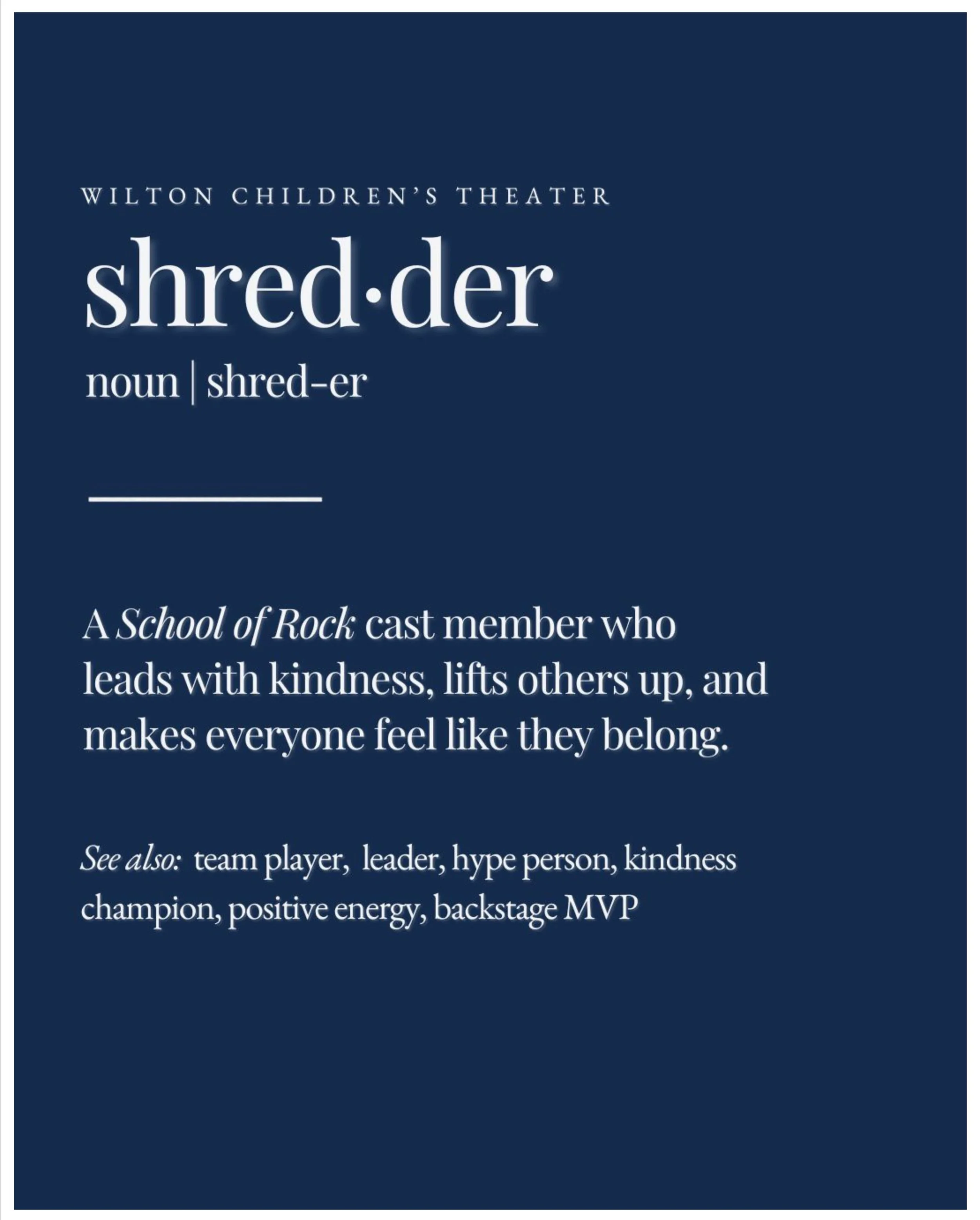 Throughout rehearsals, our cast members have been recognizing each other for leading with kindness, lifting others up, and bringing positive energy both on and off the stage.

Here&rsquo;s a little snapshot of some of our Shredders so far!

School of