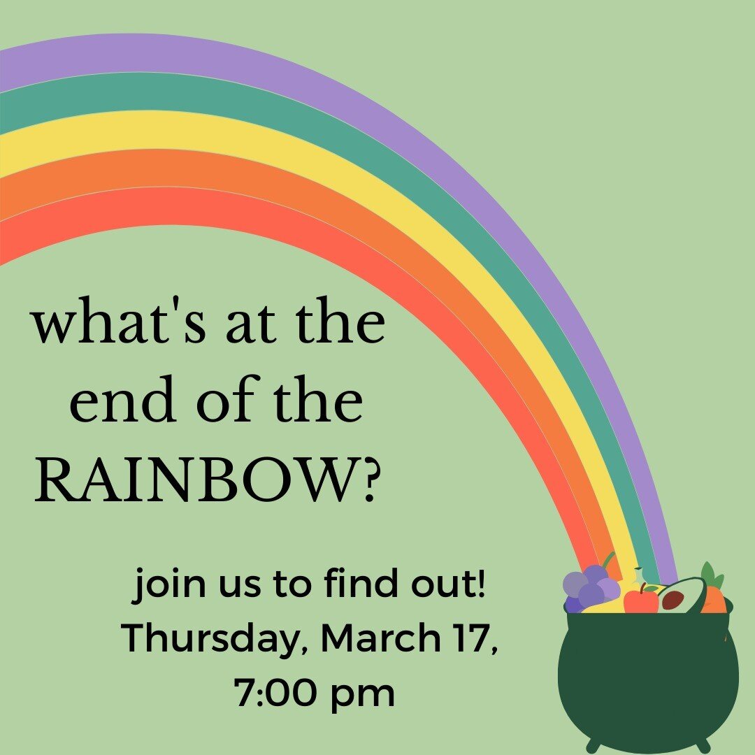 Join us to celebrate St. Patrick's Day and discover what's really at the end of the rainbow this Thursday March 17 at 7:00 pm, for our Eat The Rainbow class!🌈🍀 Learn how eating a variety of colorful foods can help our gut, and explore how to encorp