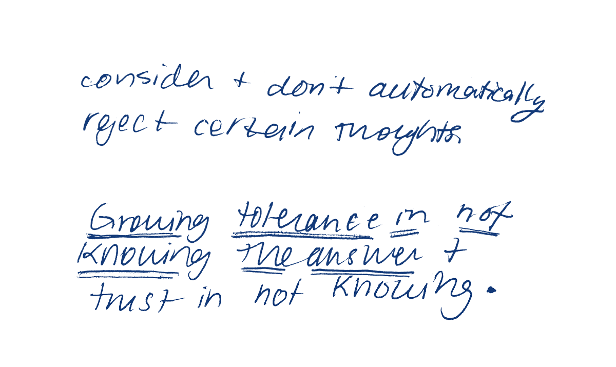 A handwritten note in blue ink on a white background with the text: "consider + don’t automatically reject certain thoughts" and "Growing tolerance in not knowing the answer & trust in not knowing."