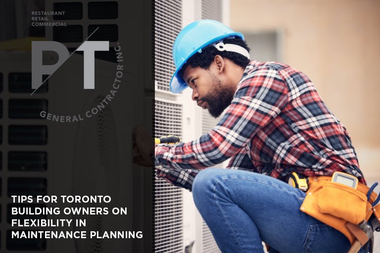 Tips for Toronto Building Owners on Flexibility in Maintenance Planning