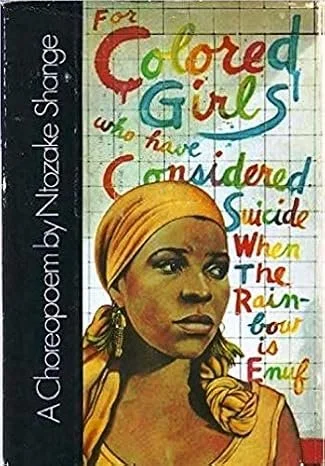
for colored girls who have considered suicide by Ntozake Shange