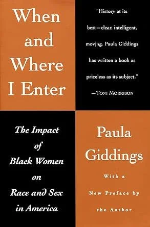 When and Where I Enter: The Impact of Black Women on Race and Sex by Paula Giddings