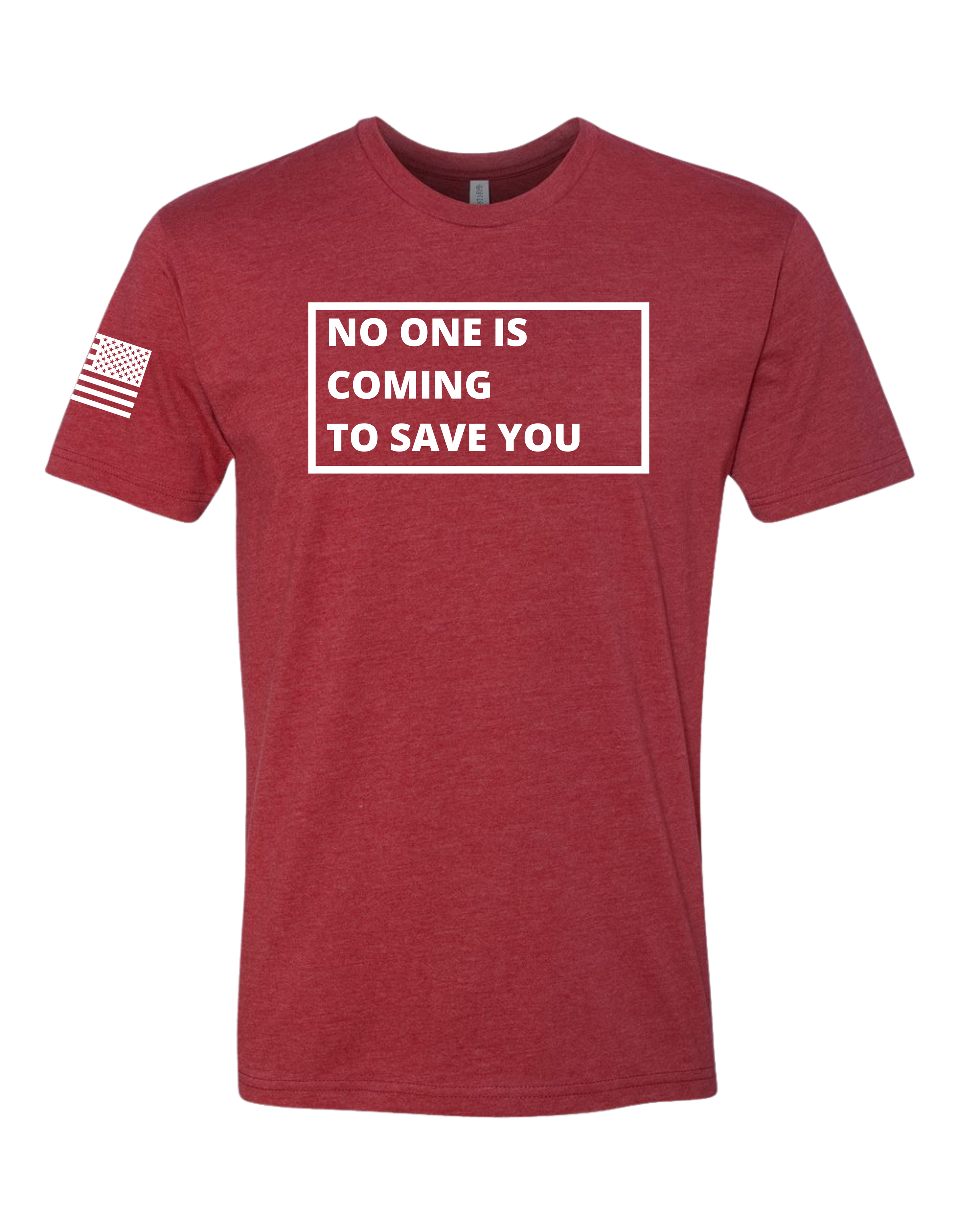 No One Is Coming To Save You Tee