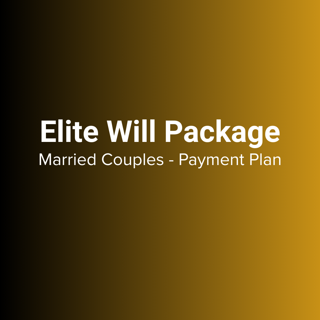 Elite Will Package for Married Couples (with Affordable Payment Plan)