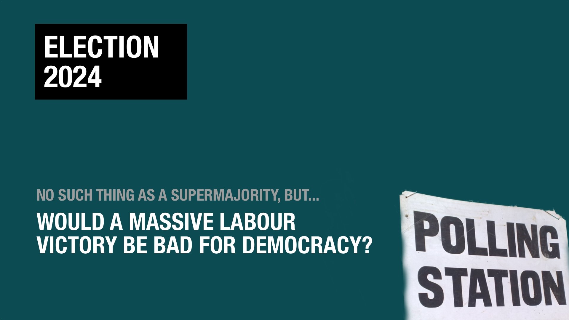 There’s no such thing as a “supermajority” — but a crushing Labour victory would bring changes