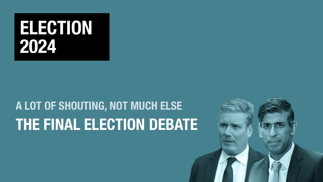 Rejoice - it’s the last election debate. Two angry shouty men shouting at each other.
