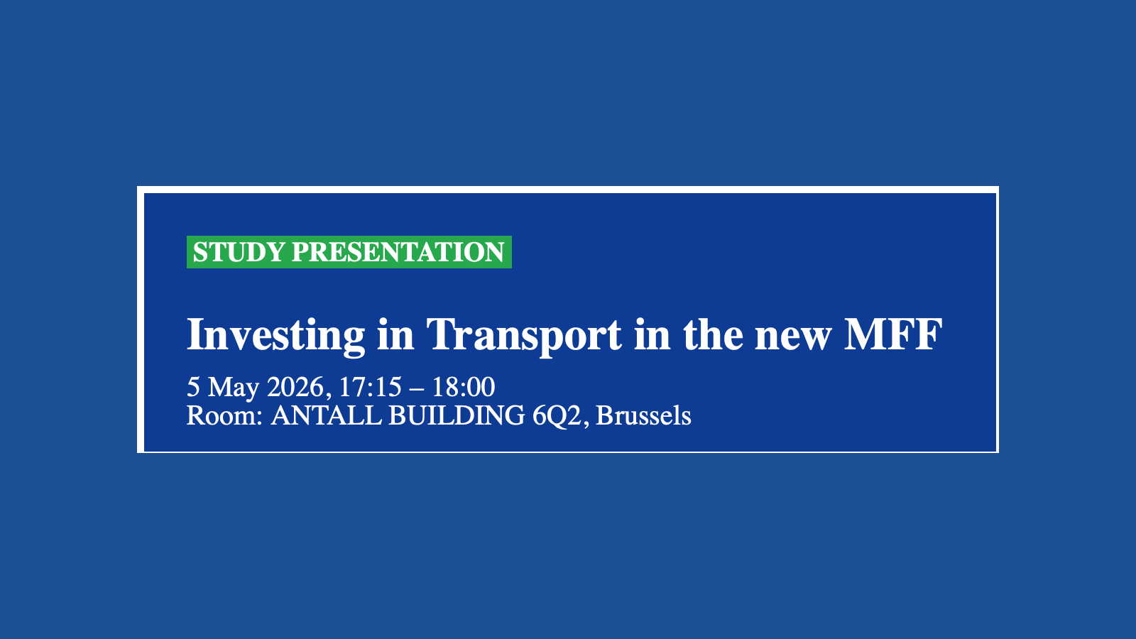 INVESTING IN TRANSPORT IN THE NEW MFF: A NEW STUDY REVEALS HOW EU FUNDING CAN DELIVER BETTER VALUE IN 2028–2034