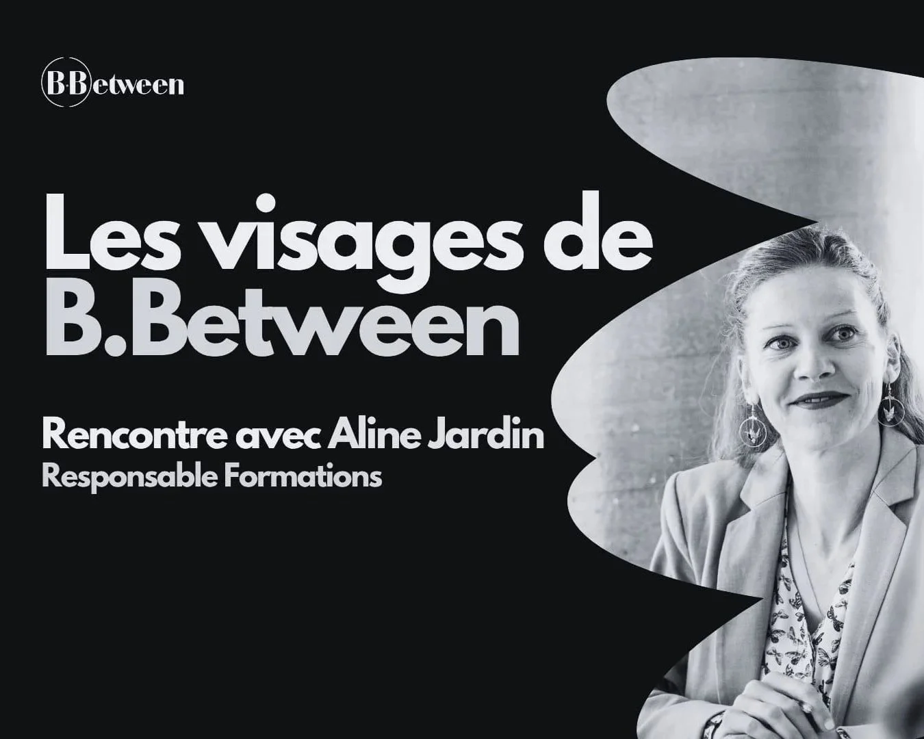Les visages de B.Between : rencontre avec Aline Jardin