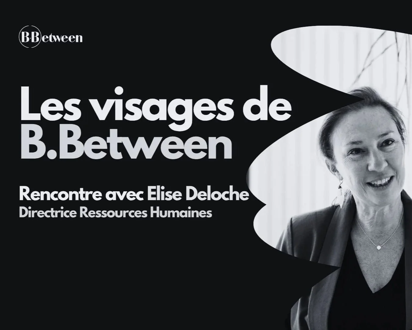 Les visages de B.Between : rencontre avec Elise Deloche