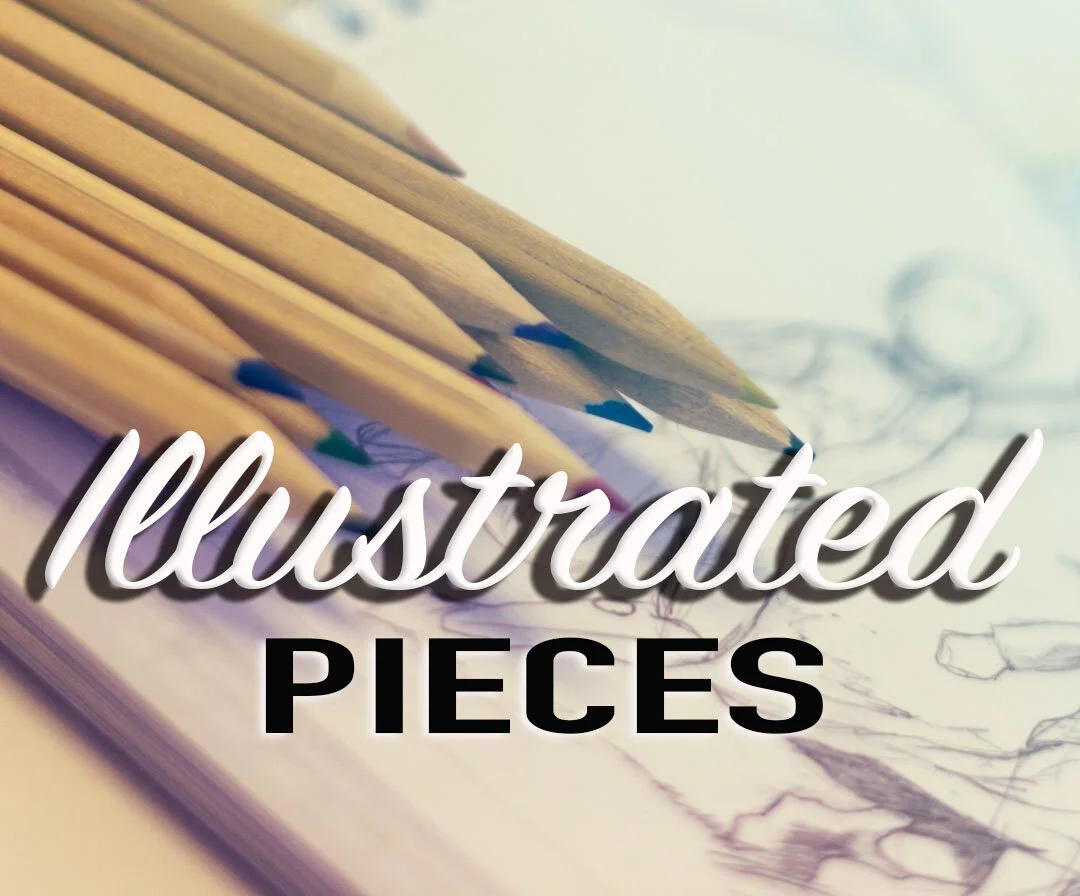 Illustrated Pieces