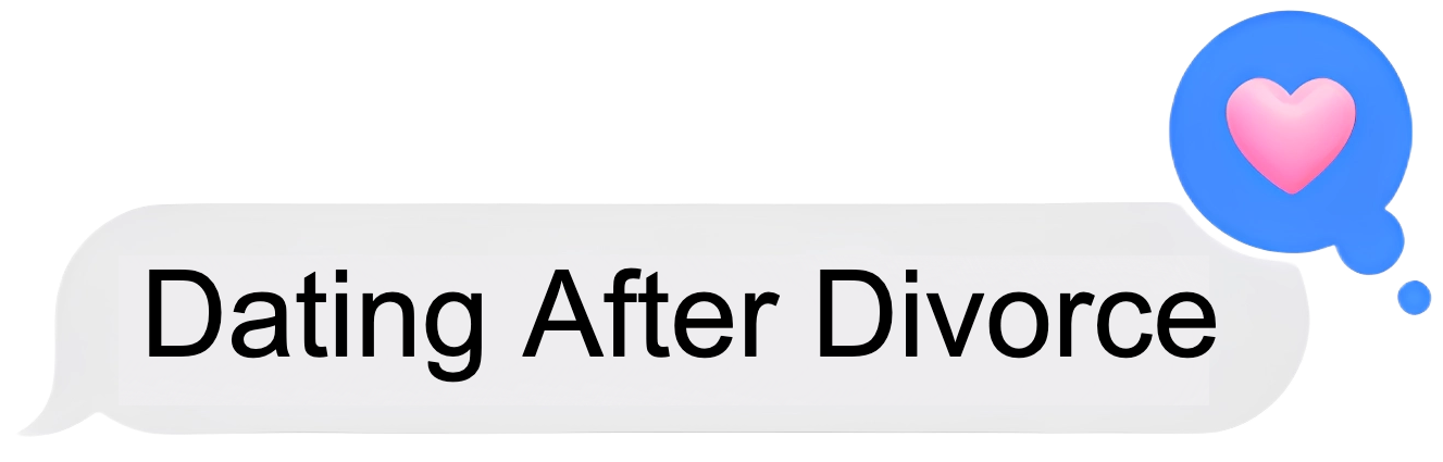 ❤️‍🩹 Dating After Divorce