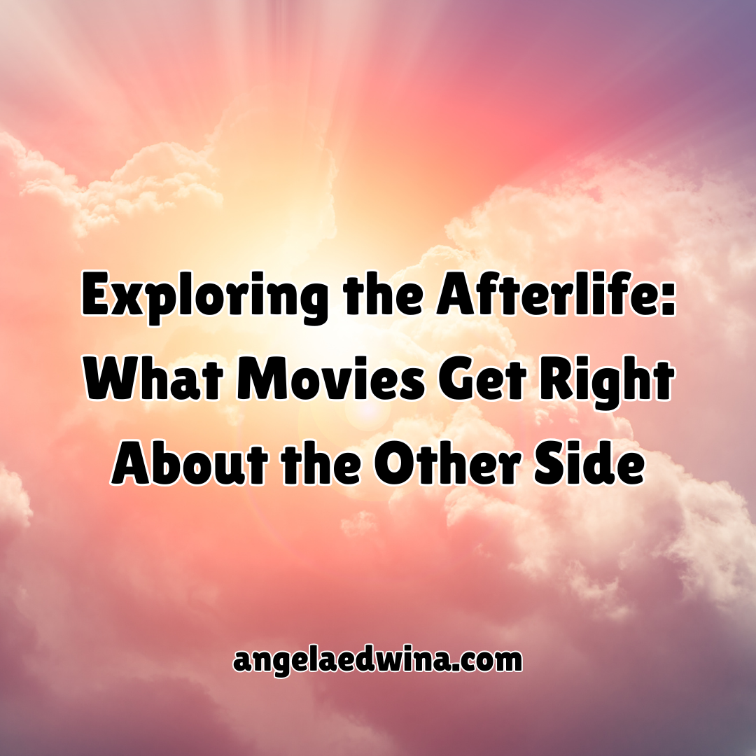 Exploring the Afterlife: What Movies Get Right About the Other Side
