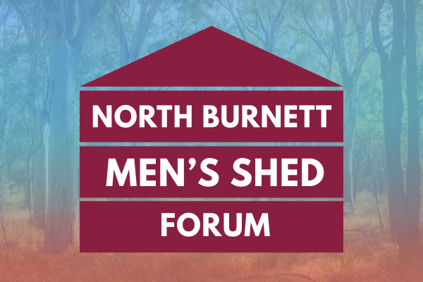 North Burnett Men's Shed Forum