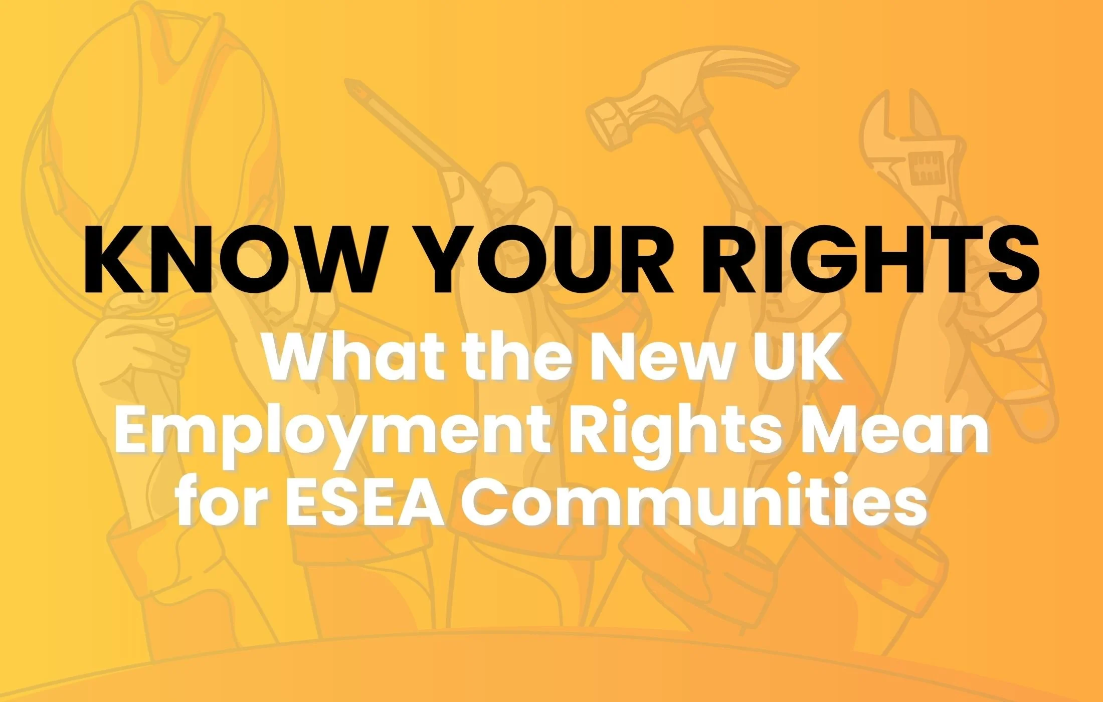 Know Your Rights: What the New UK Employment Rights Mean for ESEA Communities