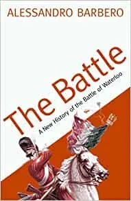 The Battle: A New History of the Battle of Waterloo