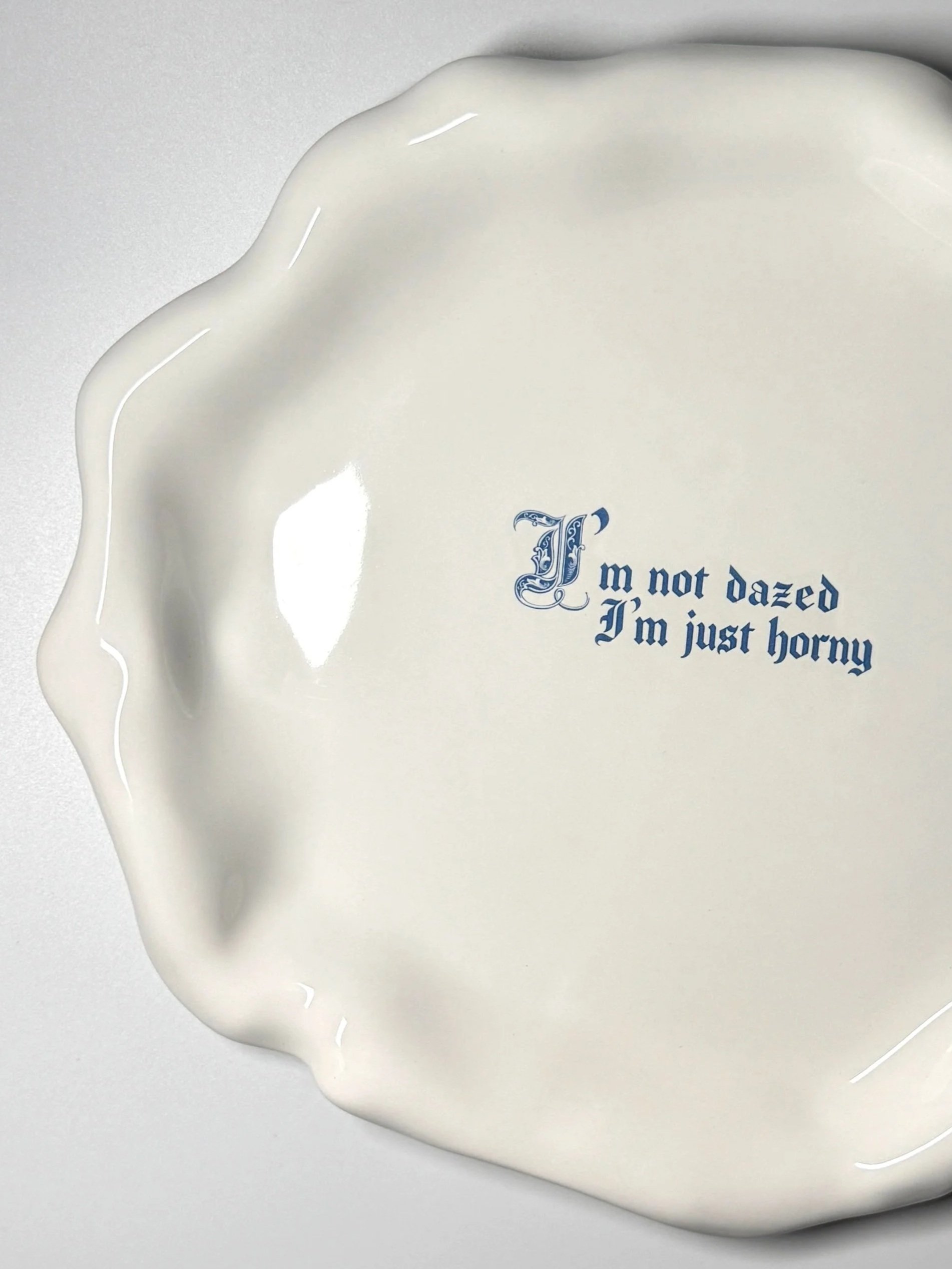 Issues Dinner Plate - "I'm not dazed I'm just horny"