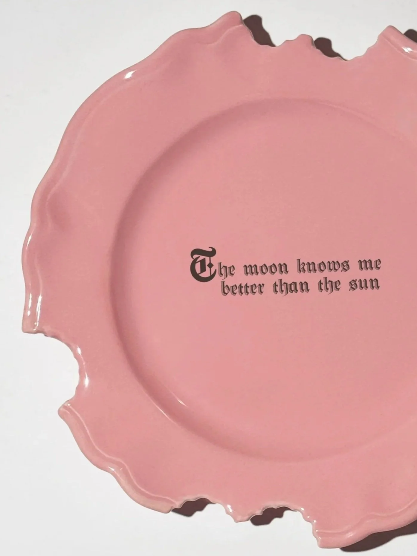 Wrong Dinner Plate - "The moon knows me better than the sun"