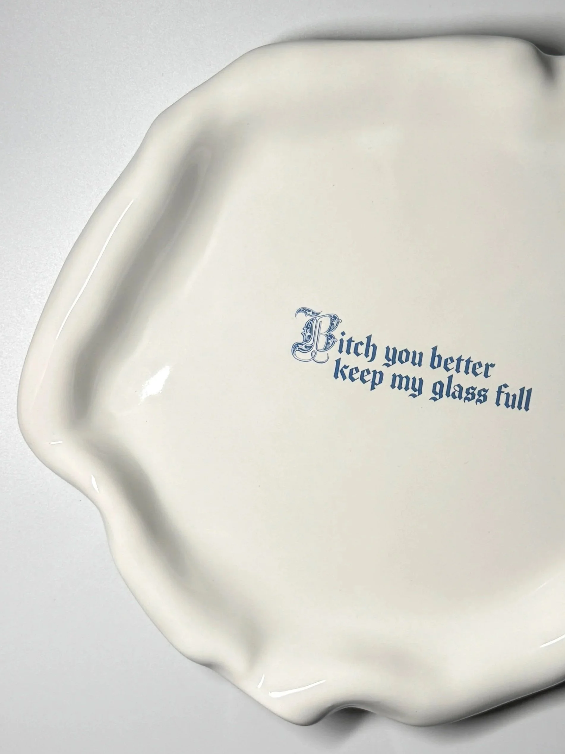 Issues Dinner Plate - "Bitch you better keep my glass full"