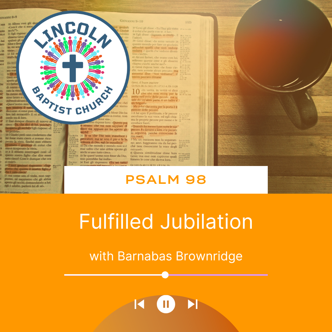 Psalm 98 | Fulfilled Jubilation