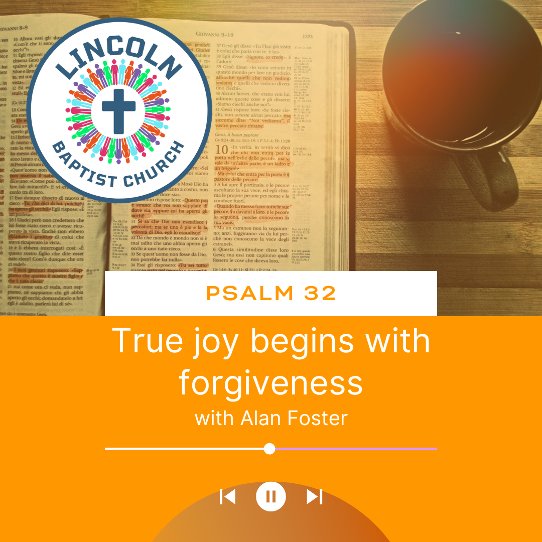Psalm 32 | True joy begins with forgiveness