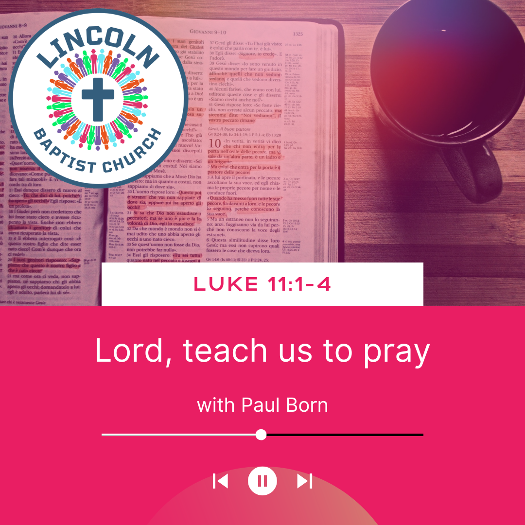Luke 11:1-4 | Lord, teach me to pray