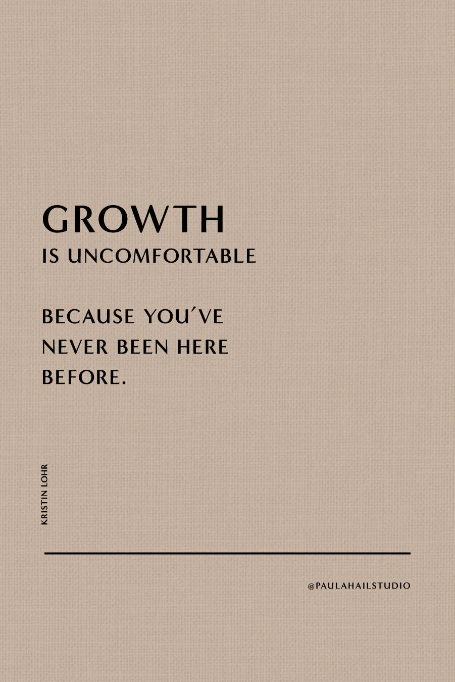 Growth-is-uncomfortable-because-you've-never-been-here-before-quote-Paula-Hail-Studio-Brand-Website-Design.jpeg