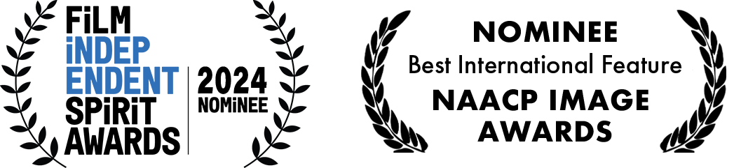 2024 Nominee for Film Independent Spirit Awards and Best International Feature for NAACP Image Awards