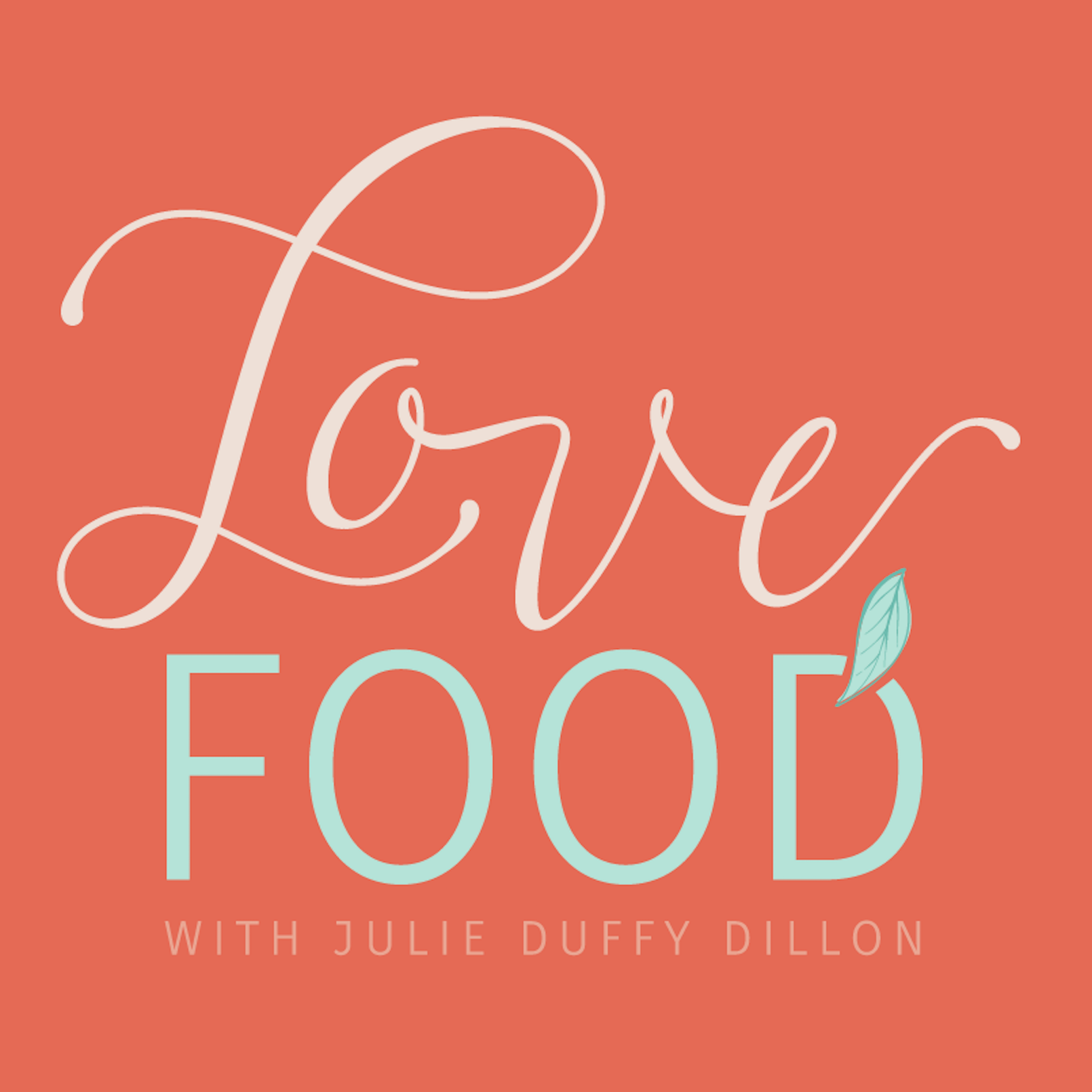 Love, Food&nbsp;hosted by Julie Duffy Dillon