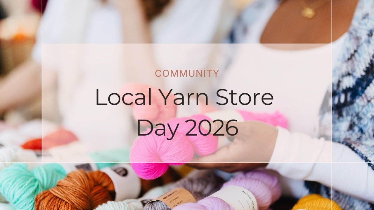 Banner image for Local Yarn Store Day 2026 showing people shopping for yarn, with bright skeins in the foreground and overlaid text reading