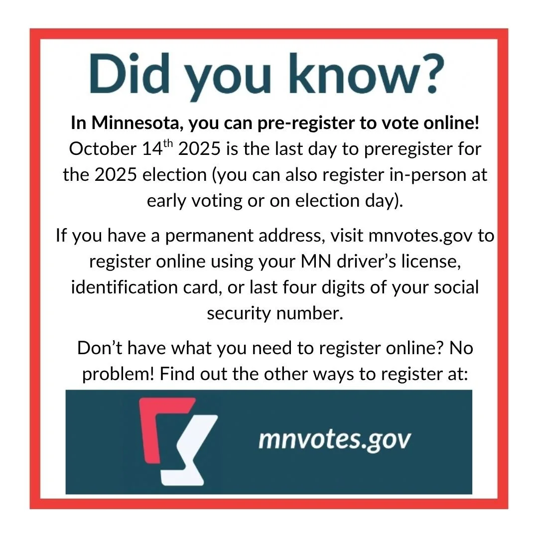Today is the last day to PRE-REGISTER to vote online in Minnesota! Visit mnvotes.gov to register online or request an absentee (mail-in) ballot. Pre-registering saves you time when you go to vote, but is not required in Minnesota! You can also regist